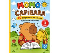 Momo il Capibara da colorare per bambini dai 3 anni agli 8 anni: 40 disegni facili e grandi | Giochi, sport, natura e avventure: Libro da colorare per ... | Perfetto per imparare divertendosi