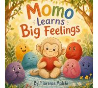 Momo learns Big Feelings: A Gentle Story to Help Toddlers and Preschoolers Understand Anger, Sadness, Fear, and Joy