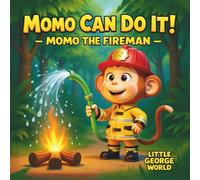 Momo the Fireman (Momo Can Do It! Series): A Brave Story for Kids About Courage, Safety, and Helping Others | Children’s Picture Book Ages 3-8 | Little George World Books