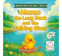 Momo the Lazy Duck and the Talking River: A Muslim Children’s bedtime Story about Kindness, Good Manners, and the Sunnah of Prophet Muhammad ﷺ
