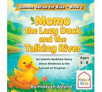 Momo the Lazy Duck and the Talking River: A Muslim Children's bedtime Story about Kindness, Good Manners, and the Sunnah of Prophet Muhammad ﷺ