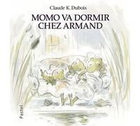 Momo va dormir chez armand Claude K. Dubois (Auteur)