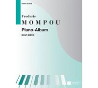 MOMPOU F. - PIANO-ALBUM - COLLECTION XXE SIECLE - PIANO
