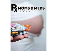 Moms And Meds: Navigating Pregnancy And Psychiatric Medication