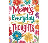 Mom's Everyday Thoughts, Personalized Sketchbook for Coloring, Drawing, white pages, 100-sheet, 200 pages, format A5, glossy cover, Mother's Day: Cute and Practical Gift for Your Amazing Mom