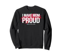 Mom's Favorite Funny Mother's Day, I Make mom Proud Sweatshirt