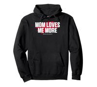 Mom's Favorite Funny Mother's Day, Mom Loves Me More Sweat à Capuche