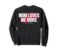 Mom's Favorite Funny Mother's Day, Mom Loves Me More Sweatshirt