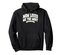 Mom's Favorite Funny Mother's Day, Mom Loves Me The Most Sweat à Capuche