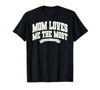 Mom's Favorite Funny Mother's Day, Mom Loves Me The Most T-Shirt