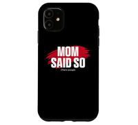 Mom's Favorite Funny Mother's Day, Mom Said So Coque pour iPhone 11