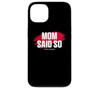 Mom's Favorite Funny Mother's Day, Mom Said So Coque pour iPhone 13