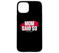 Mom's Favorite Funny Mother's Day, Mom Said So Coque pour iPhone 15 Plus