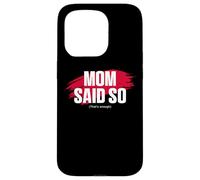 Mom's Favorite Funny Mother's Day, Mom Said So Coque pour iPhone 15 Pro