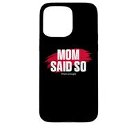 Mom's Favorite Funny Mother's Day, Mom Said So Coque pour iPhone 15 Pro Max