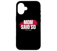 Mom's Favorite Funny Mother's Day, Mom Said So Coque pour iPhone 16