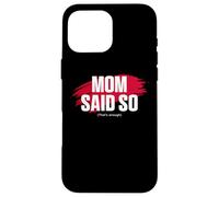Mom's Favorite Funny Mother's Day, Mom Said So Coque pour iPhone 16 Pro Max