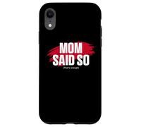 Mom's Favorite Funny Mother's Day, Mom Said So Coque pour iPhone XR