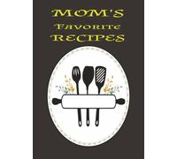 MOM'S FAVORITE RECIPES: Blank recipe book | Fill in your favorite recipes in this empty recipe notebook