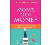 Mom's Got Money Catherine Alford (Auteur)