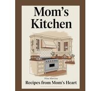 Mom's Kitchen: Recipes from Mom's Heart: A Blank Recipe Book to Write in Your Own Recipes | 8.5" x 11", 120 Pages