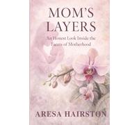 Mom's Layers: An Honest Look Inside the Facets of Motherhood