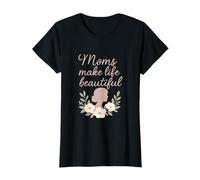 Moms Make Life Beautiful Motif floral T-Shirt