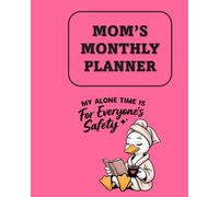 Mom's Monthly Planner: Undated Simple Calendar Large Spaces Organiser My Alone Time is For Everyone's Safety Pink Edition
