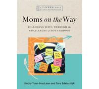Moms on the Way Following Jesus Through the Challenges of Motherhood-A 7-Week Bible Study with Video Access - Kathy Tuan-MacLean - IVP Bible Studies - ebook (ePub) - Livre