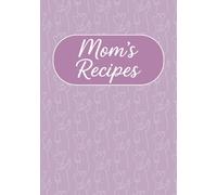 Mom's Recipes: Blank Recipe Book | Fill in Your Recipes in This Empty Cook Book | Gift for Mom