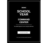 Mom's School-Year Command Center: The Undated Family Organizer for Busy Moms - Track Up to 4 Kids' Schedules, Activities, Carpool & School Contacts (Funny Sarcastic Edition)