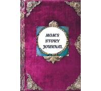 Mom's Story Journal is to express deep affection, preserve cherished moments, to pass on life lessons and to share her life’s narrative: Her Life, Her Love, Her Children