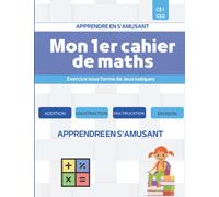 Mon 1er cahier de maths: Exercice de mathématique sous forme de Jeux ludiques pour 7 ans, 8 ans