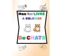 Mon 1er livre à colorier de "chats": cahier de coloriage - grands dessins faciles avec modèle coloré - pour les enfants dès 2 ans - Activité ... développer la créativité et la motricité fine