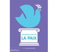 Mon 1er livre d'art : la paix - Shana Gozansky - Phaidon France - cartonné - Document jeunesse