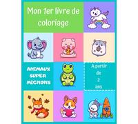 mon 1er livre de coloriage: ANIMAUX SUPER MIGNON - A partir de 2 ans - 50 motifs