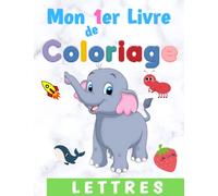 Mon 1er Livre de Coloriage: Apprends à colorier les lettres de l'alphabet | Pour les enfants à partir de 2 ans | Cahier de coloriage pour apprendre ... section , moyenne section, grande section