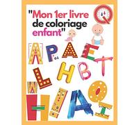 Mon 1er livre de coloriage enfant: Alphabet Apprendre à colorier français,Livre de coloriage,pour enfants-beaux motifs-Garçons et filles,Des alphabet ... partir de 2 ans,Cahier de coloriage.
