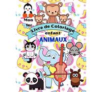 mon 1er livre de coloriage enfant animaux: Merveilleux Cahier de coloriage pour garçons & filles, Apprendre à colorier pour les enfants dès 2 ans.