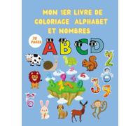Mon 1er livre de coloriage enfant,nombre et alphabet: livre de coloriage pour les enfants garçon et filles à partir de 3ans ,apprendre les alphabet et les nombres 1 à 10 ,animals,todllers , fun