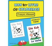 Mon 1er livre de coloriage Français - Allemand: Livre de Coloriage Pour Apprendre L'Allemand Aux Enfants en S'amusant, 50 beaux motifs Animaux - ... et à écrire des mots en Allemand et Français