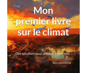 Mon 1er livre sur le climat: Des solutions pour un avenir plus vert