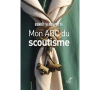 Mon abc du scoutisme - Benoît Vandeputte - Cerf - broché - Essai