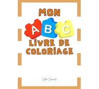 Mon ABC Livre de Coloriage - Apprendre et S'amuser pour Enfants (Idéal pour 3-6 ans)