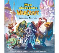 Christie Golden, Sara Valentino – Mon Abécédaire Warcraft – A comme Azeroth – Livre-jeu – Broché