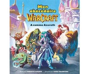 Mon Abécédaire Warcraft Christie Golden (Auteur), Sara Valentino (Illustration)