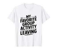 Mon activité de Groupe préférée est de Laisser Une Citation Amusante T-Shirt