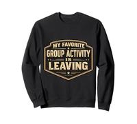 Mon activité de Groupe préférée est Leaving Funny Anti Social Joke Sweatshirt