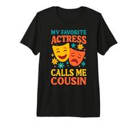 Mon Actrice préférée m'appelle cousine, cousine de théâtre drôle T-Shirt Haut de Gamme