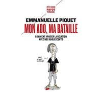 Mon Ado, Ma Bataille - Comment Apaiser La Relation Avec Nos Adolescents